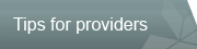 Tips for providers